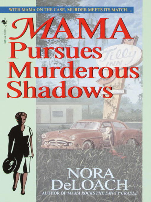 Title details for Mama Pursues Murderous Shadows by Nora DeLoach - Available